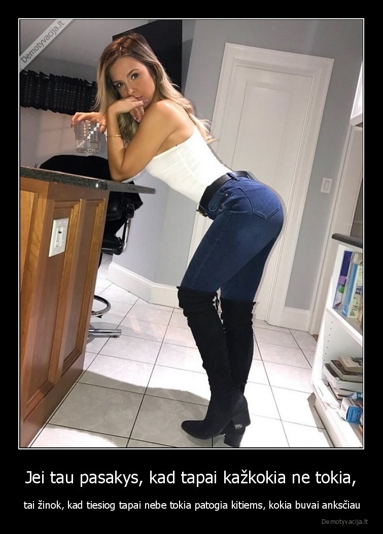 Jei tau pasakys, kad tapai kažkokia ne tokia, -  tai žinok, kad tiesiog tapai nebe tokia patogia kitiems, kokia buvai anksčiau. 