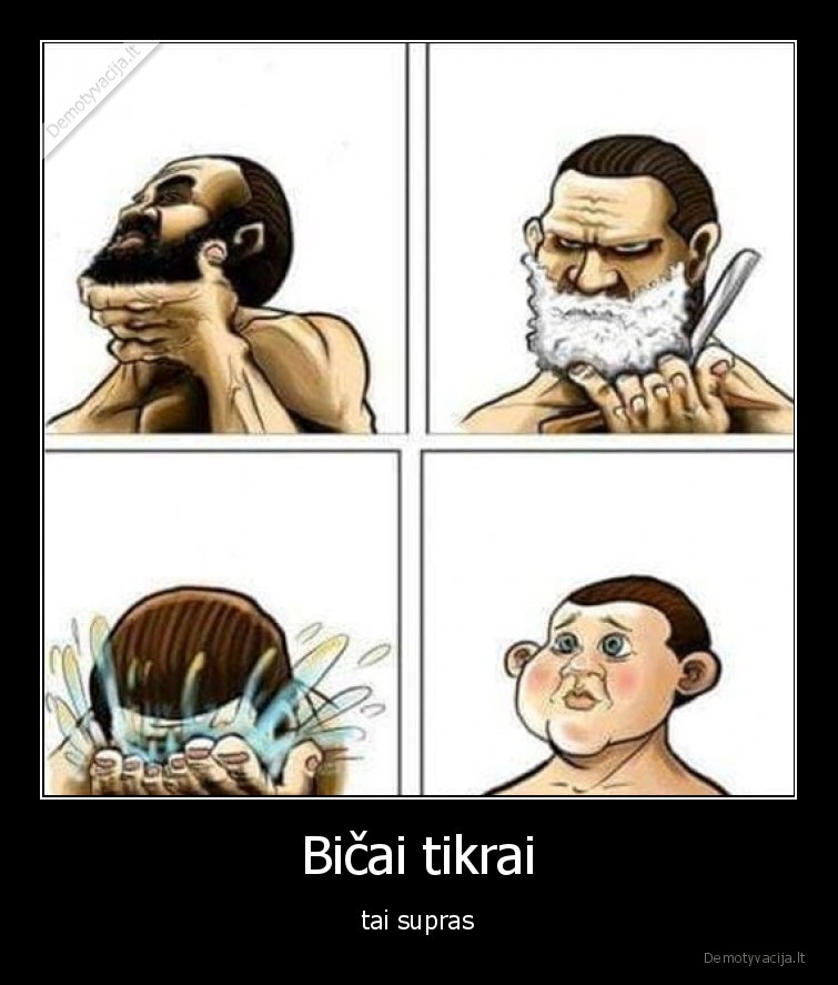 Bičai tikrai - tai supras. 