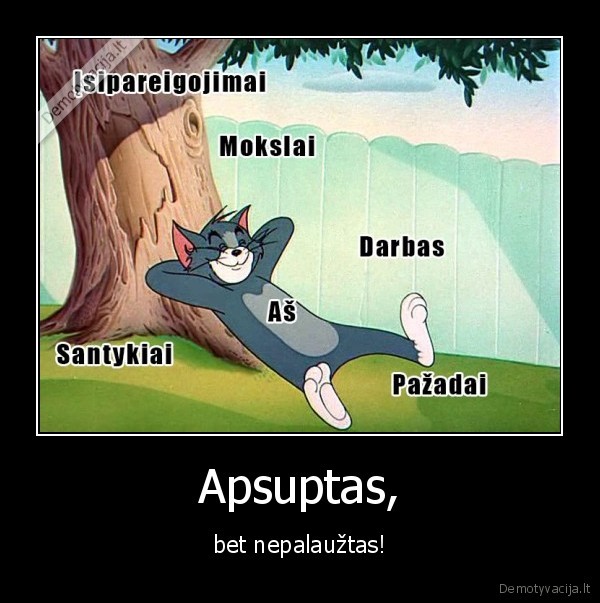 Apsuptas, - bet nepalaužtas!. 