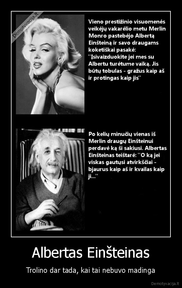 Albertas Einšteinas - Trolino dar tada, kai tai nebuvo madinga. 