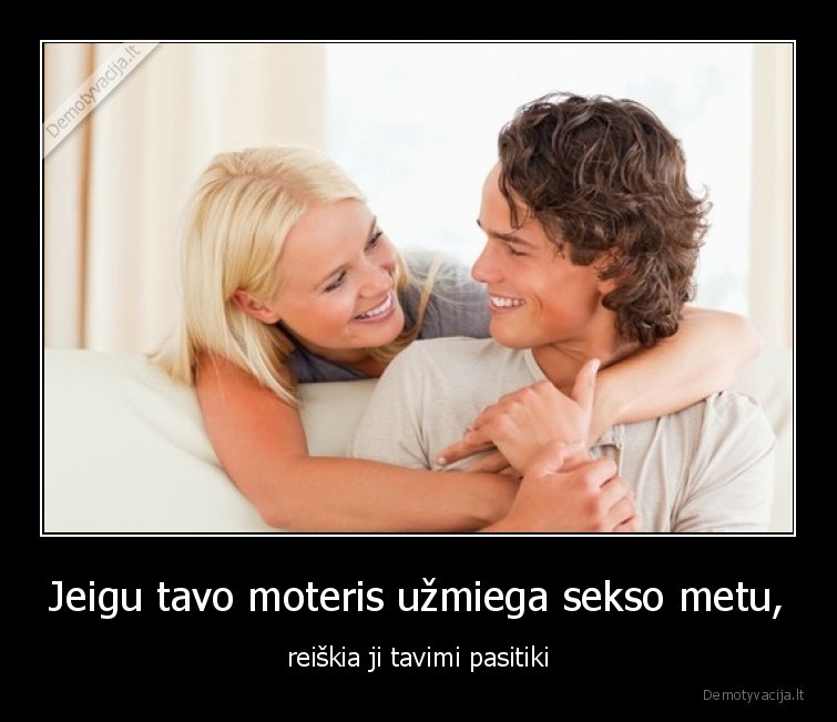 Jeigu tavo moteris užmiega sekso metu, - reiškia ji tavimi pasitiki. 