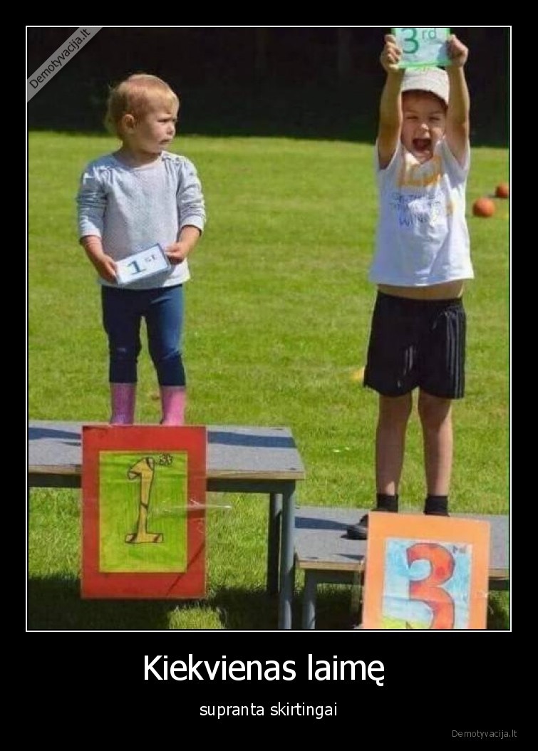 Kiekvienas laimę  - supranta skirtingai. 