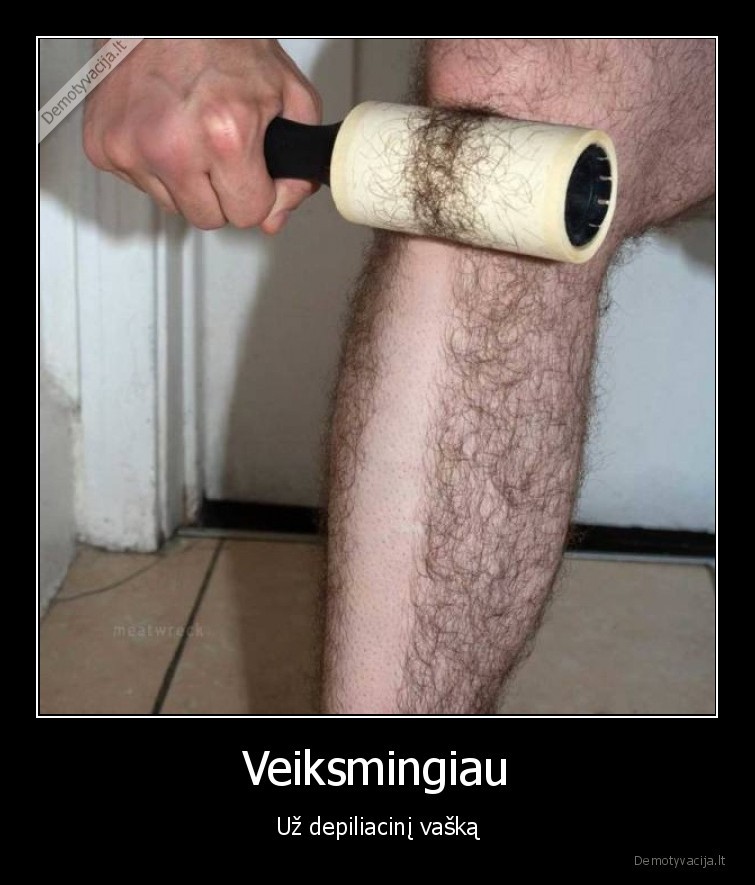 Veiksmingiau - Už depiliacinį vašką. 