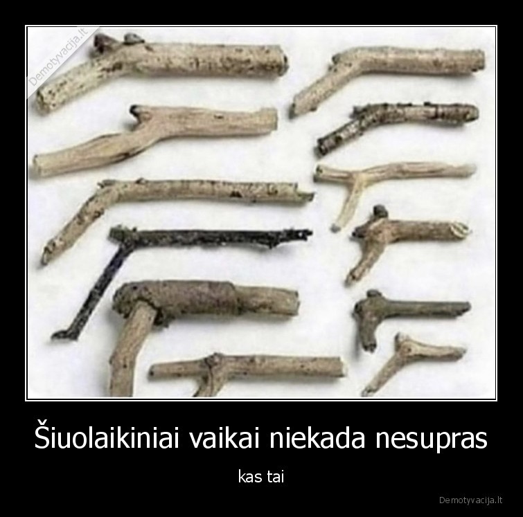 Šiuolaikiniai vaikai niekada nesupras - kas tai. 