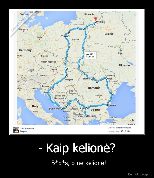 - Kaip kelionė? - - B*b*s, o ne kelionė!. 