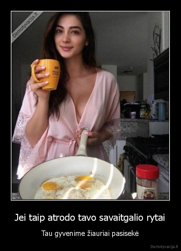 Jei taip atrodo tavo savaitgalio rytai - Tau gyvenime žiauriai pasisekė. 