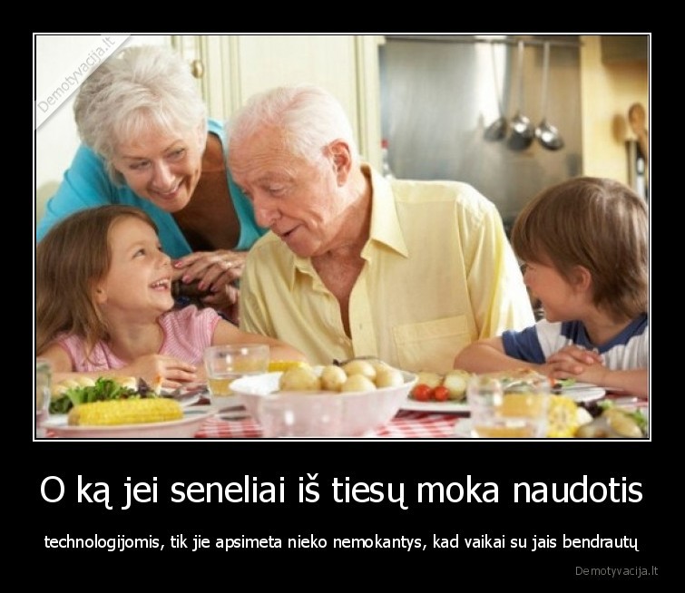 O ką jei seneliai iš tiesų moka naudotis - technologijomis, tik jie apsimeta nieko nemokantys, kad vaikai su jais bendrautų. 