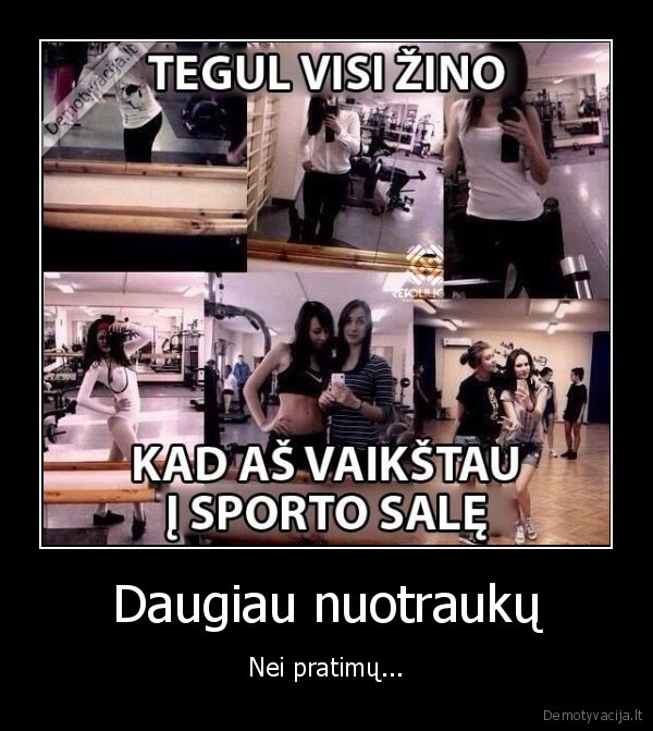Daugiau nuotraukų - Nei pratimų.... 