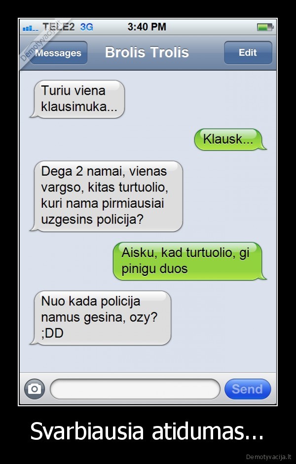 Svarbiausia atidumas.... 