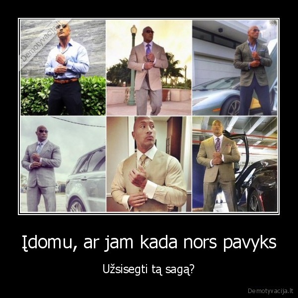 Įdomu, ar jam kada nors pavyks - Užsisegti tą sagą?. 