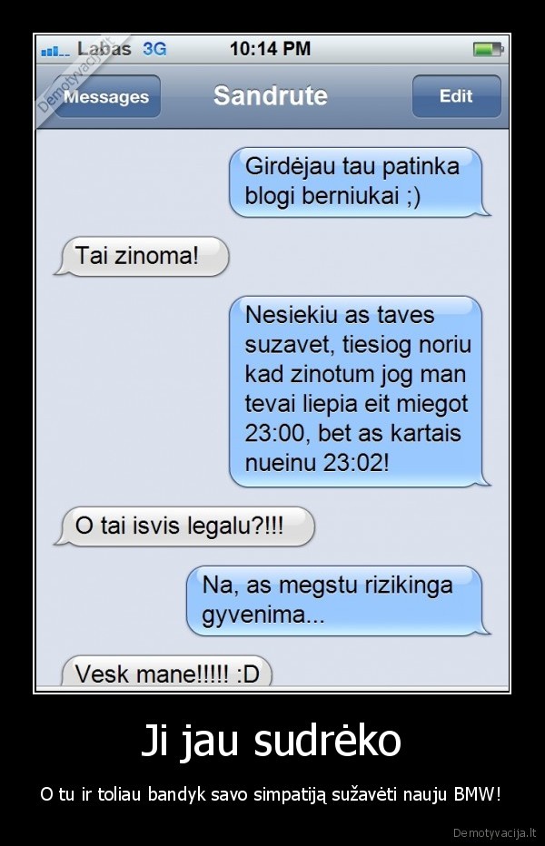 Ji jau sudrėko - O tu ir toliau bandyk savo simpatiją sužavėti nauju BMW!. 