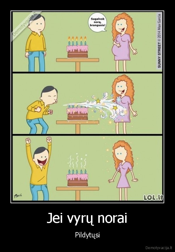 Jei vyrų norai - Pildytųsi. 