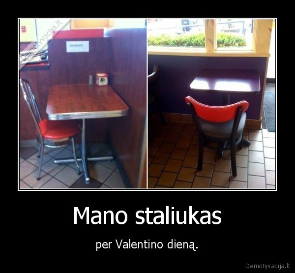 Mano staliukas - per Valentino dieną.. 