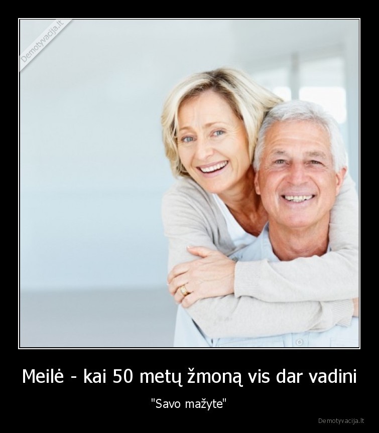 Meilė - kai 50 metų žmoną vis dar vadini - 