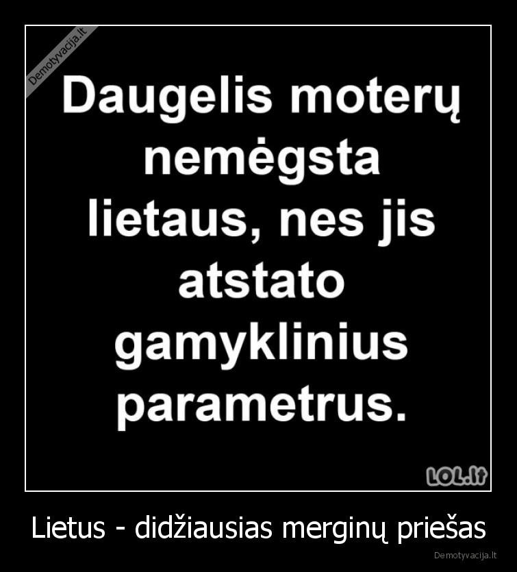 Lietus - didžiausias merginų priešas. 