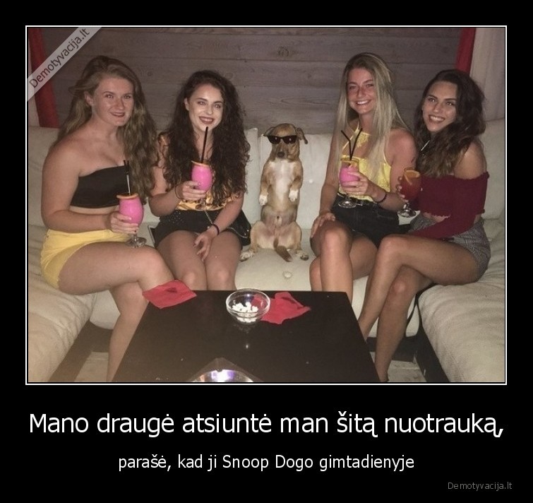 Mano draugė atsiuntė man šitą nuotrauką, - parašė, kad ji Snoop Dogo gimtadienyje. 