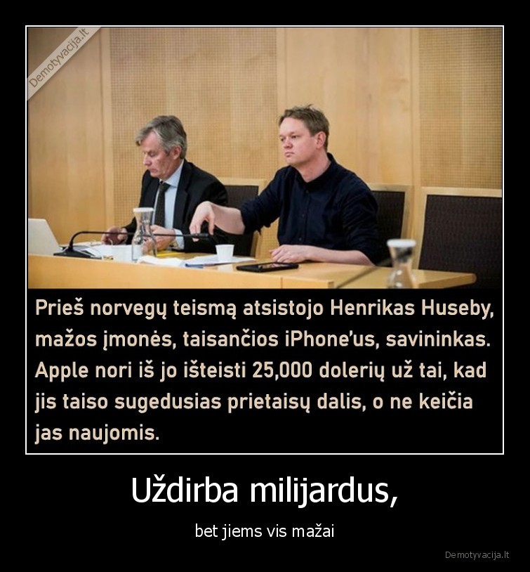 Uždirba milijardus, - bet jiems vis mažai. 