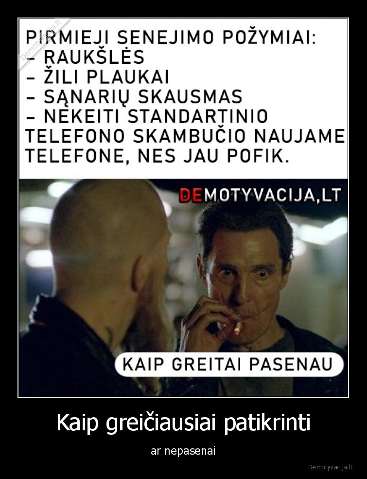 Kaip greičiausiai patikrinti - ar nepasenai. 