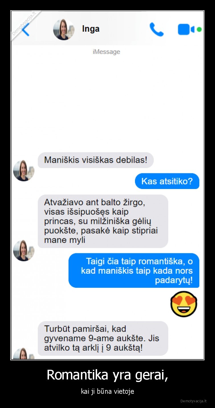 Romantika yra gerai, - kai ji būna vietoje. 