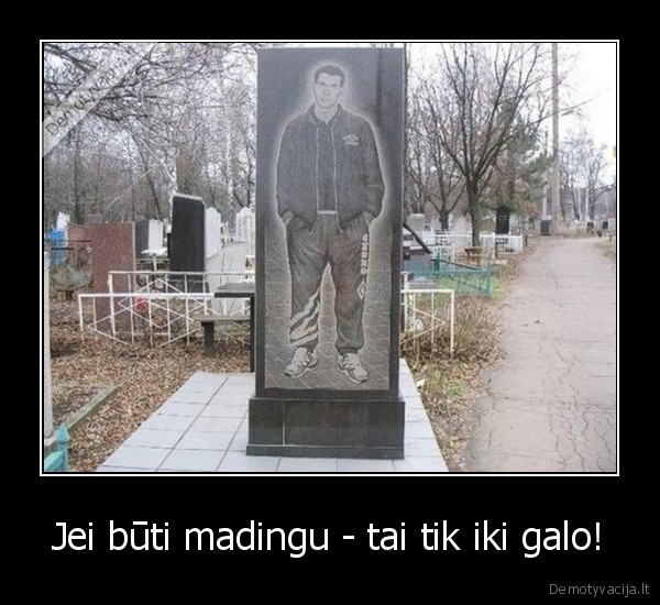 Jei būti madingu - tai tik iki galo!