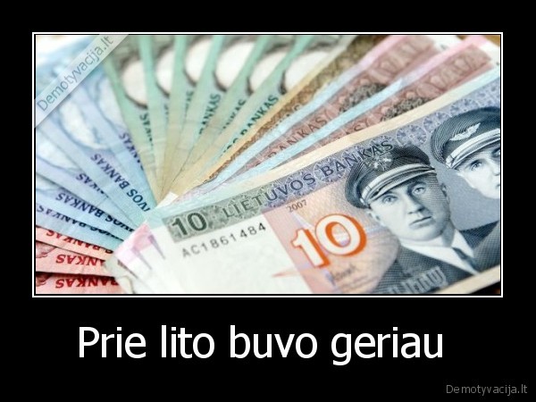 Prie lito buvo geriau . 