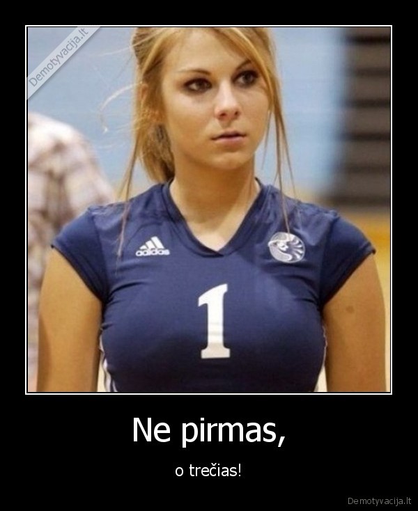 Ne pirmas, - o trečias!. 
