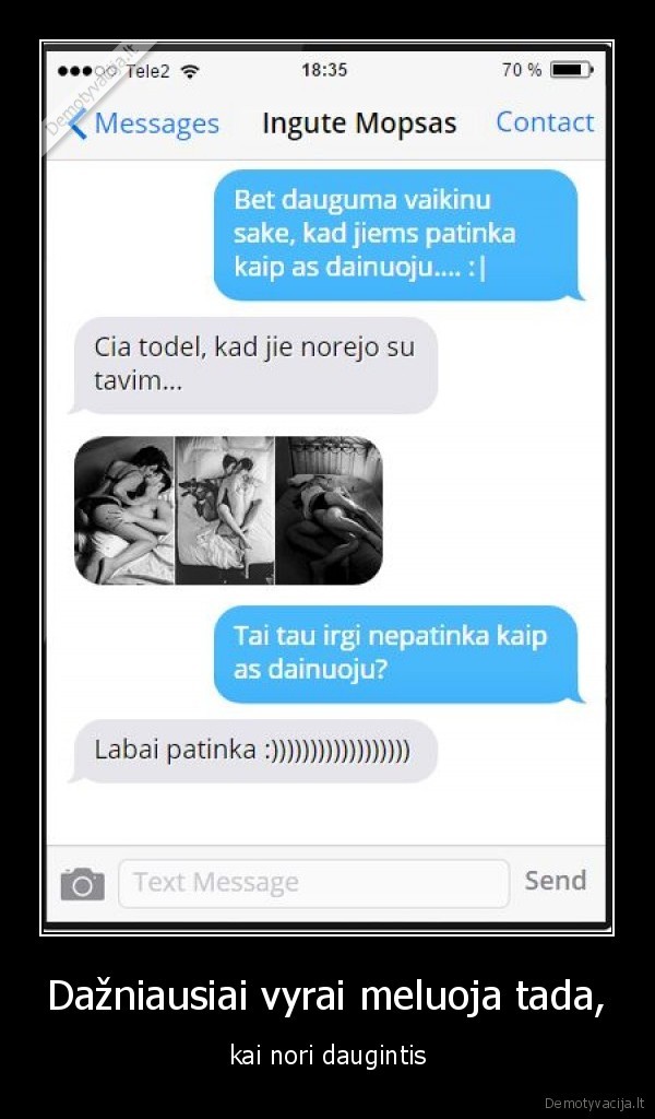 Dažniausiai vyrai meluoja tada, - kai nori daugintis. 