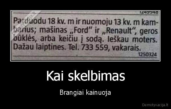 Kai skelbimas - Brangiai kainuoja. 