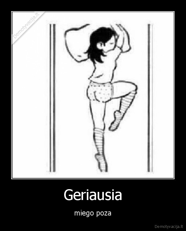 Geriausia - miego poza. 