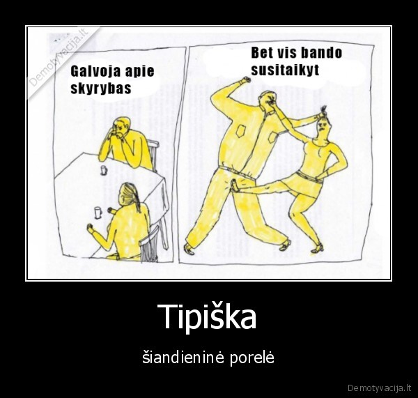 Tipiška - šiandieninė porelė. 