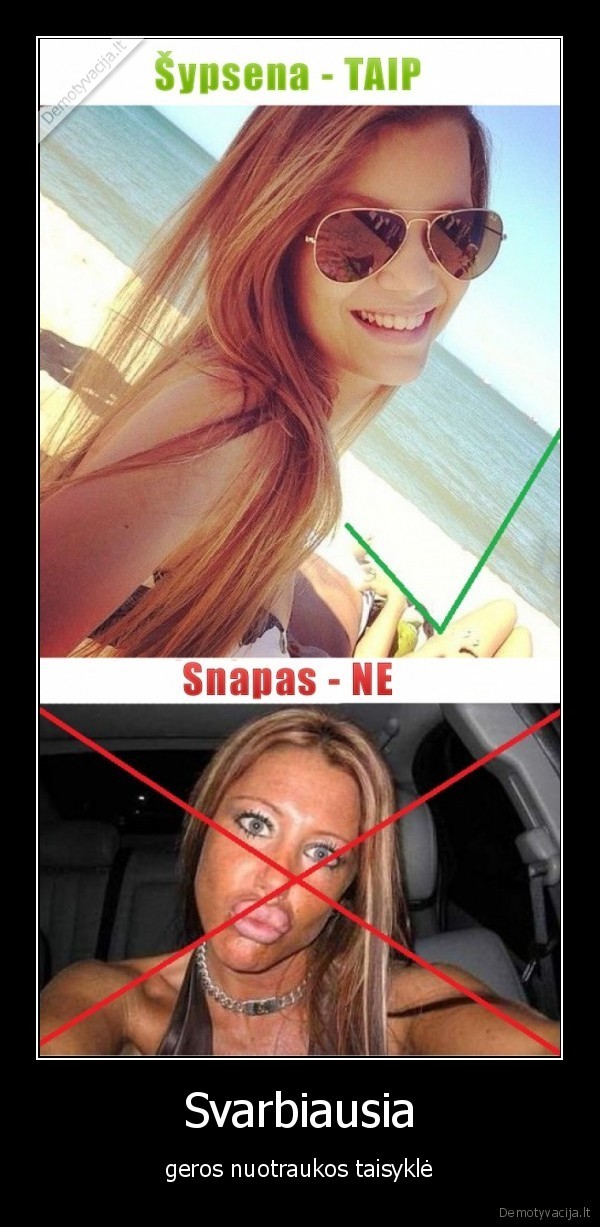 Svarbiausia - geros nuotraukos taisyklė. 