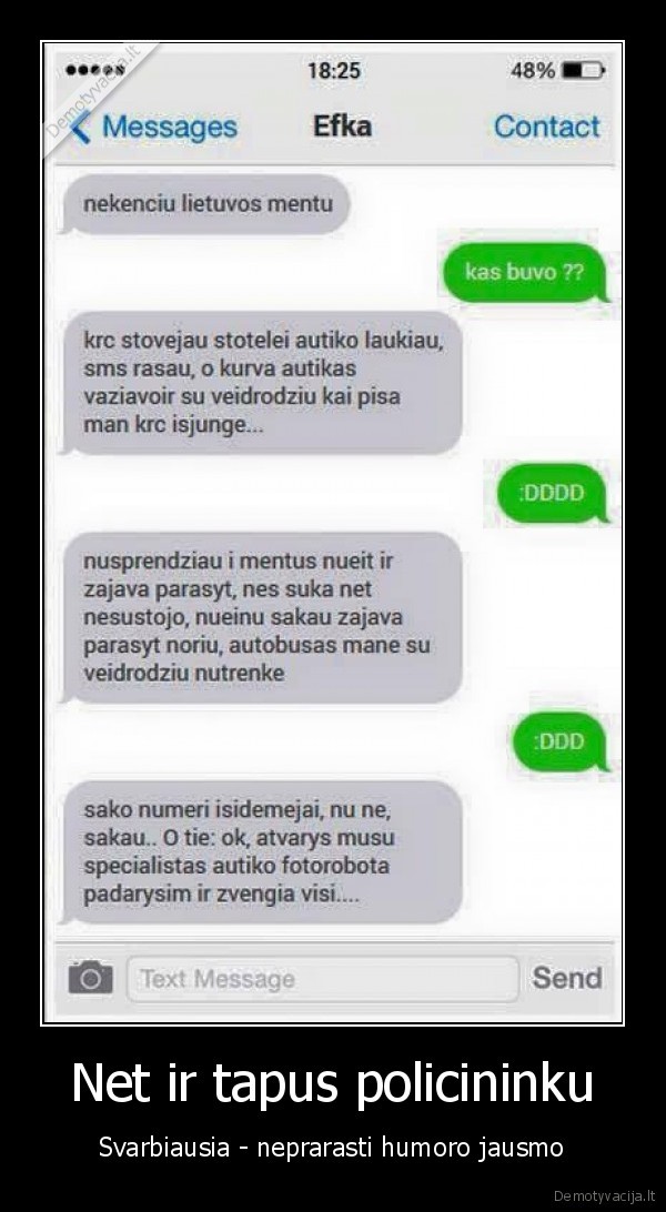 Net ir tapus policininku - Svarbiausia - neprarasti humoro jausmo. 