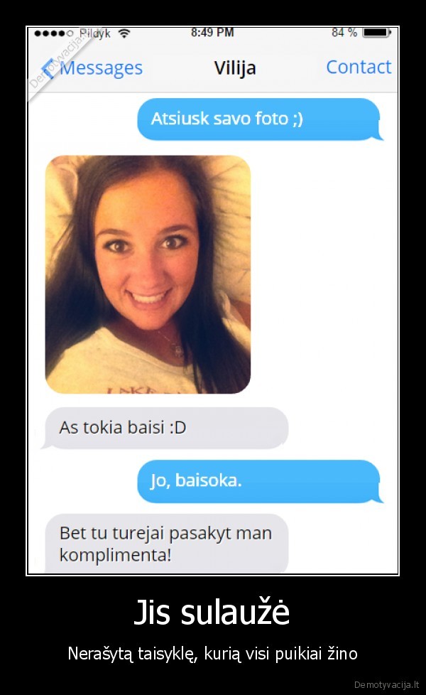 Jis sulaužė - Nerašytą taisyklę, kurią visi puikiai žino. 