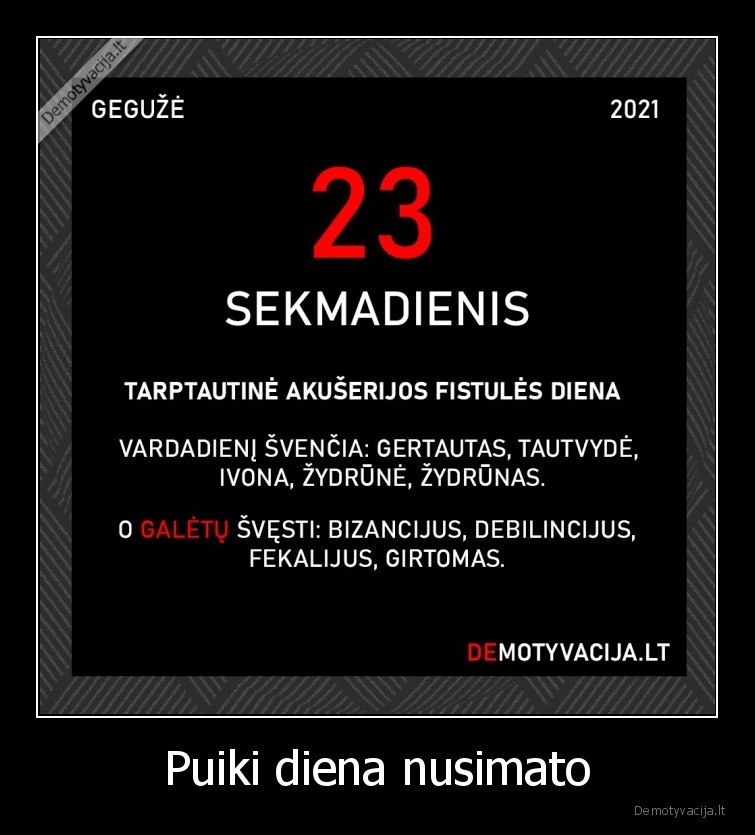 Puiki diena nusimato. 