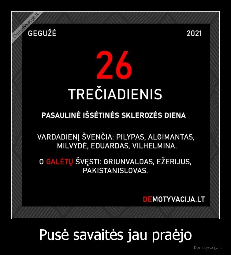 Pusė savaitės jau praėjo. 