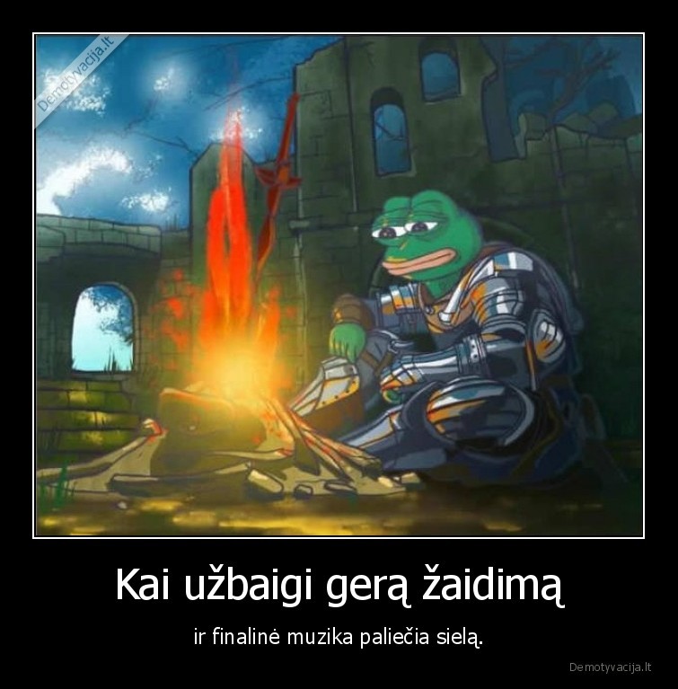 Kai užbaigi gerą žaidimą - ir finalinė muzika paliečia sielą.. 