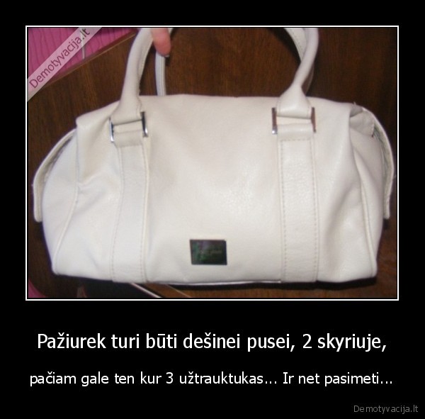 Pažiurek turi būti dešinei pusei, 2 skyriuje, - pačiam gale ten kur 3 užtrauktukas... Ir net pasimeti.... 