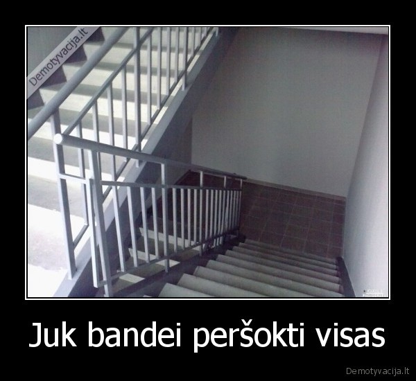 Juk bandei peršokti visas