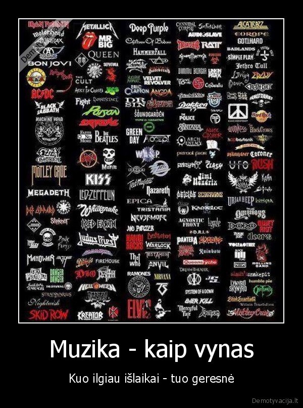 Muzika - kaip vynas - Kuo ilgiau išlaikai - tuo geresnė. 