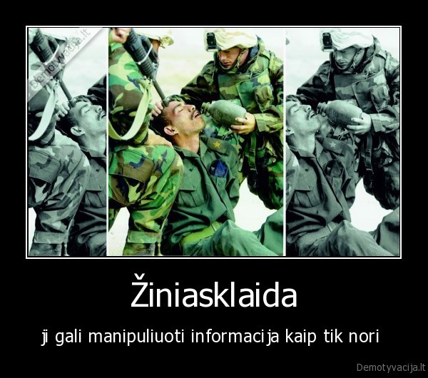 Žiniasklaida - ji gali manipuliuoti informacija kaip tik nori 