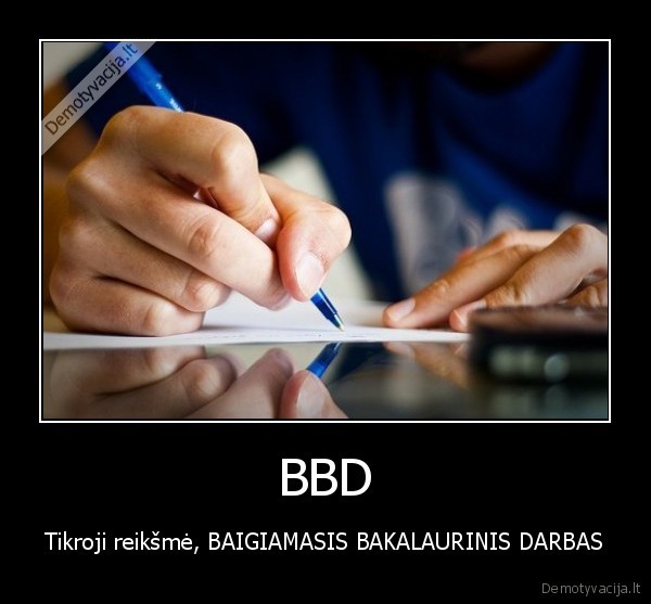 BBD - Tikroji reikšmė, BAIGIAMASIS BAKALAURINIS DARBAS. 