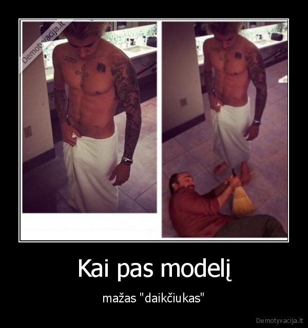 Kai pas modelį - mažas 