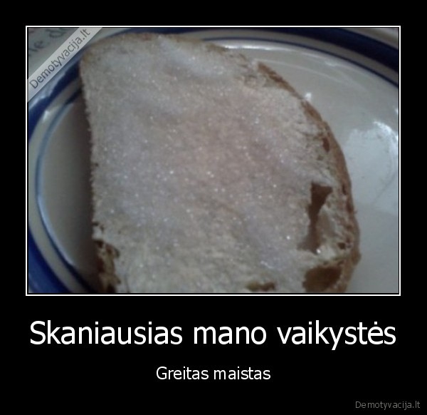 Skaniausias mano vaikystės - Greitas maistas. 