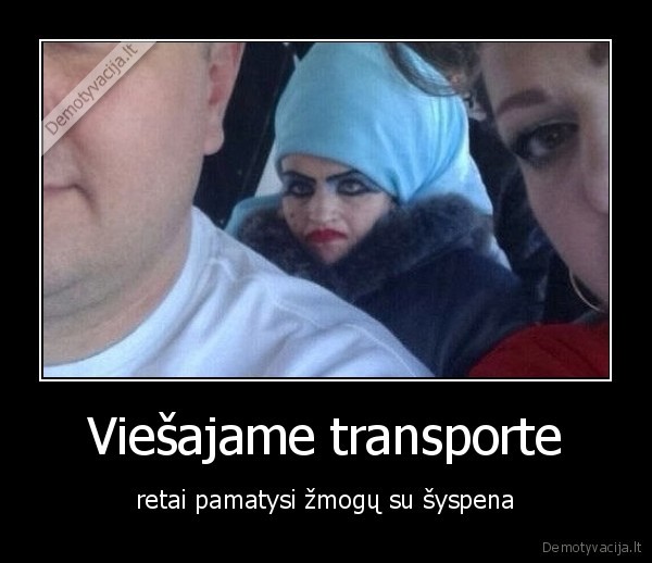 Viešajame transporte - retai pamatysi žmogų su šyspena. 