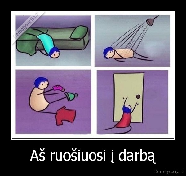 Aš ruošiuosi į darbą. 