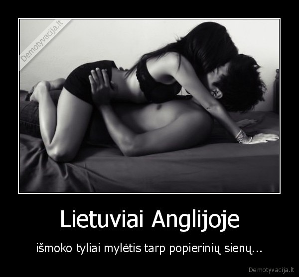 Lietuviai Anglijoje - išmoko tyliai mylėtis tarp popierinių sienų.... 