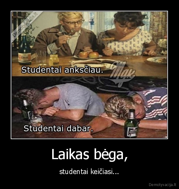 Laikas bėga, - studentai keičiasi.... 