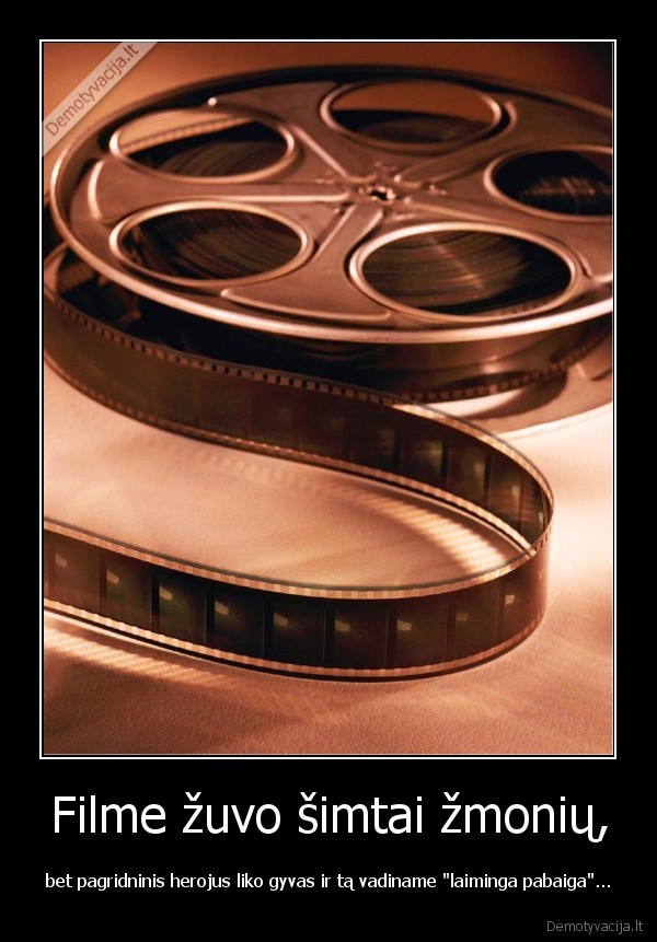Filme žuvo šimtai žmonių, - bet pagridninis herojus liko gyvas ir tą vadiname 