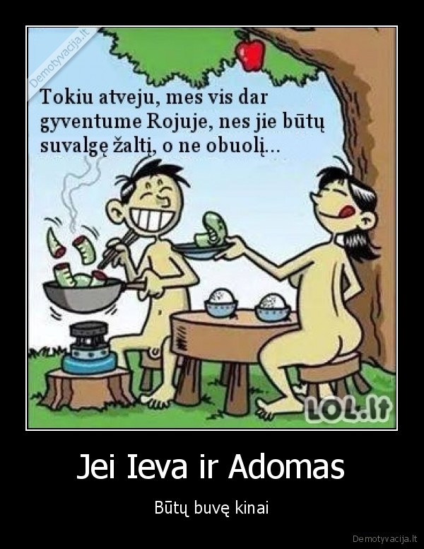 Jei Ieva ir Adomas - Būtų buvę kinai. 