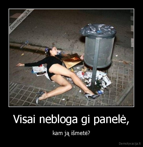 Visai nebloga gi panelė, - kam ją išmetė?. 